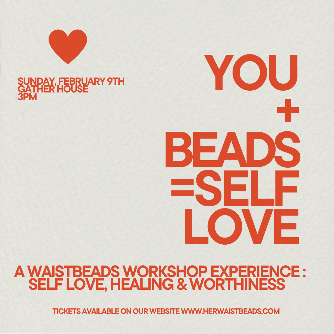 You + Beads= Self Love: A Waistbeads Workshop Experience